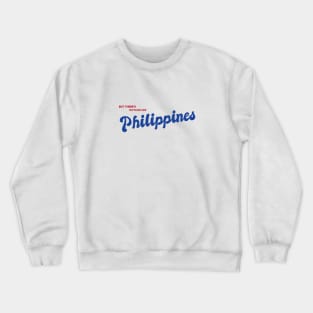 But There's No Place Like Philippines Crewneck Sweatshirt